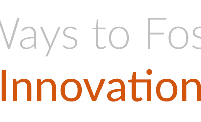 My Top 5 Ways to Foster Innovation
